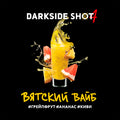 Darkside Shot Vyatskiy vibe 30gr